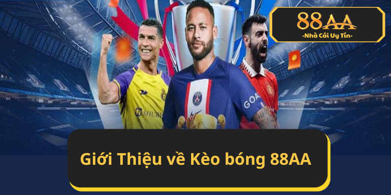 Giới Thiệu về Kèo bóng 88AA
