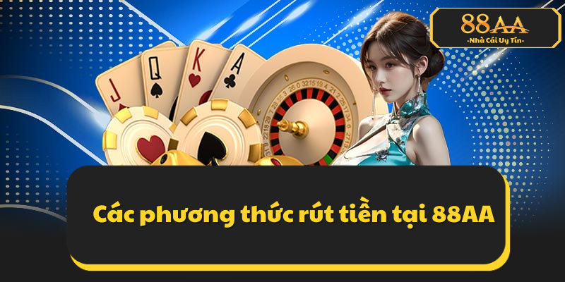 Các phương thức rút tiền tại 88AA