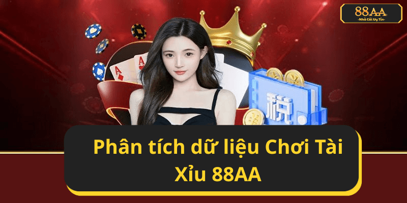 Phân tích dữ liệu Chơi Tài Xỉu 88AA