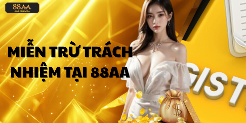 Miễn trừ trách nhiệm tại nhà cái 88AA