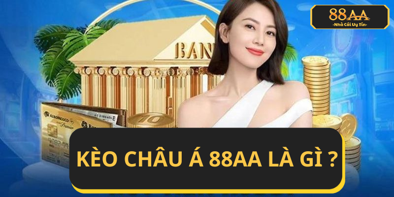 Định Nghĩa Về Kèo Châu Á tại 88AA