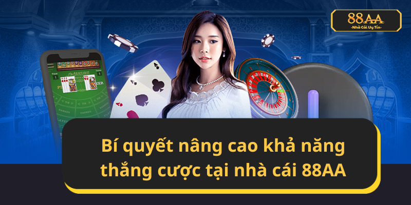 Bí quyết nâng cao khả năng thắng cược tại nhà cái 88AA