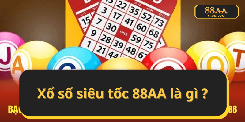 Khái niệm xổ số siêu tốc 88AA