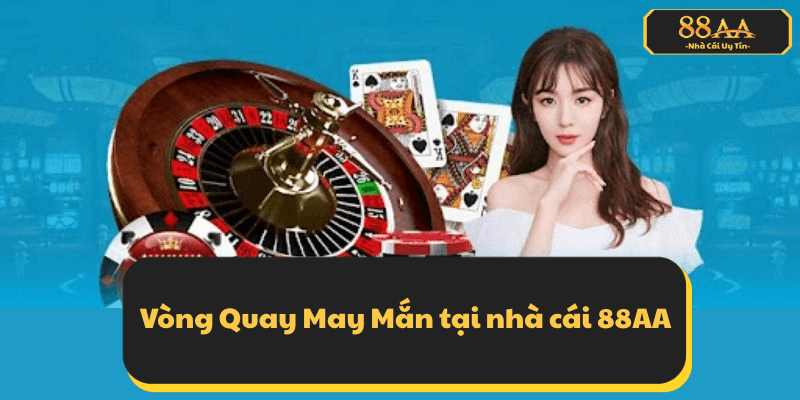 Vòng Quay May Mắn tại nhà cái 88AA