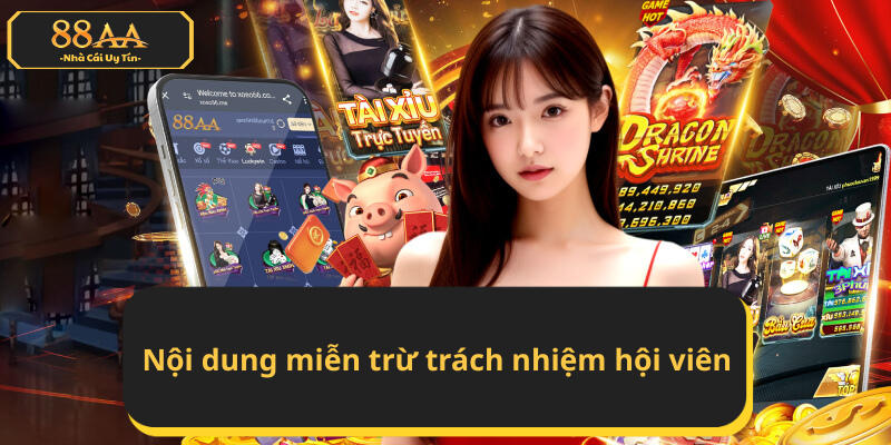 Nội dung miễn trừ trách nhiệm 88AA với hội viên