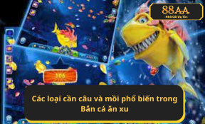 Các loại mồi phù hợp trong Bắn cá ăn xu