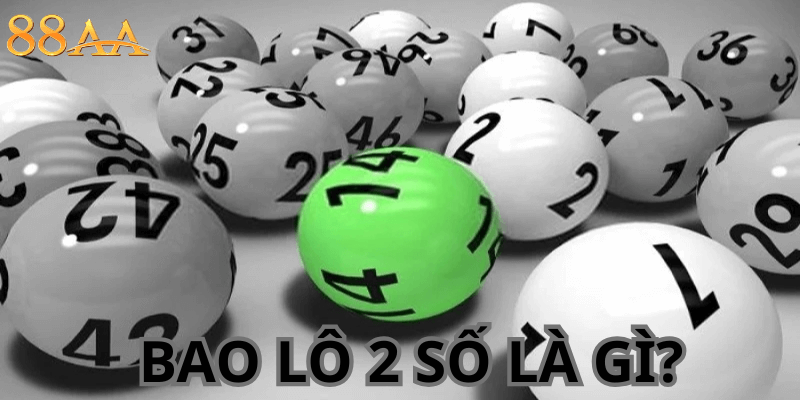 Bao lô 2 số là gì?